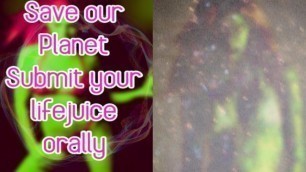 Save our Planet Submit your Lifejuice Orally